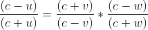 \frac{(c-u)}{(c+u)}=\frac{(c+v)}{(c-v)}*\frac{(c-w)}{(c+w)}
